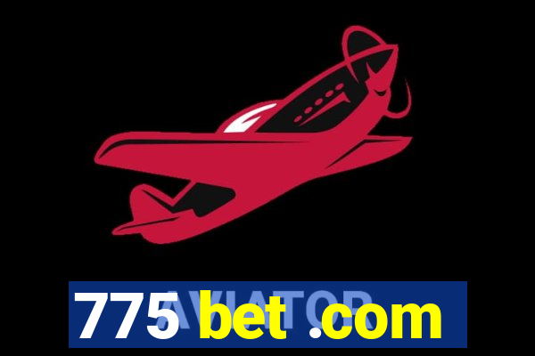 775 bet .com